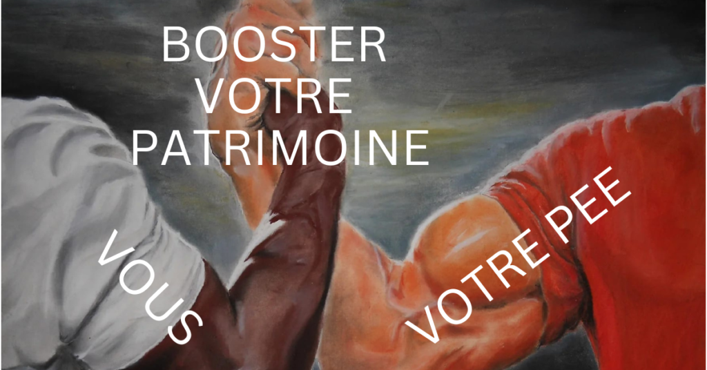 epic handshake meme - vous, PEE, booster patrimoine