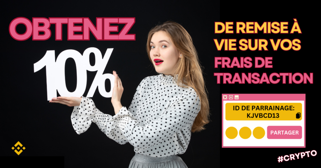 OBTENEZ-10-DE-REMISE-A-VIE-SUR-VOS-FRAIS-DE-TRANSACTION. CRYPTO. 10%. BINANCE. TRADING. RABAIS SUR LES FRAIS DE TRANSACTION.